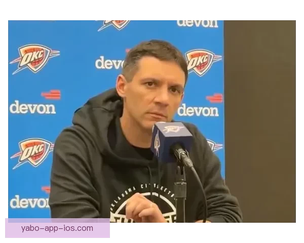 雷霆主帅强烈质疑裁判驱逐判罚哈滕展现斗士风采